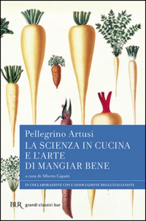 La scienza in cucina e l'arte di mangiar bene Pellegrino Artusi