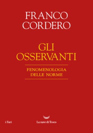 Gli osservanti. Fenomenologia delle norme. Nuova ediz. Franco Cordero
