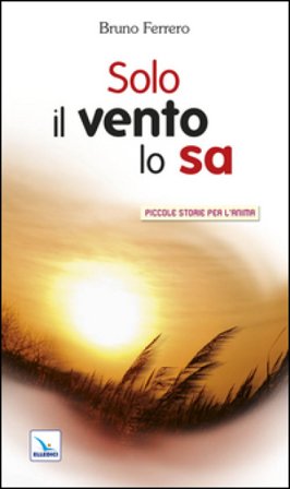 Solo il vento lo sa Bruno Ferrero