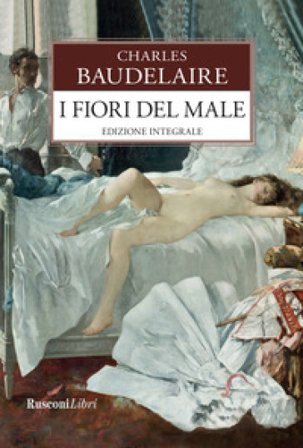 I fiori del male. Testo francese a fronte. Ediz. integrale Charles Baudelaire