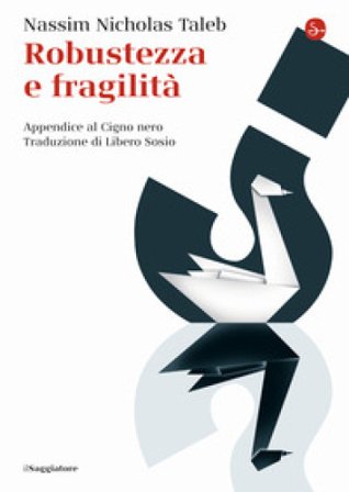Robustezza e fragilità. Che fare? Il Cigno nero tre anni dopo Nassim Nicholas Taleb