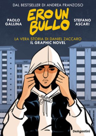 Ero un bullo. La vera storia di Daniel Zaccaro. Il graphic novel Stefano Ascari
