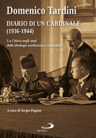 Diario di un cardinale (1936-1944). La Chiesa negli anni delle ideologie nazifascista e comunista Domenico Tardini