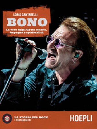 Bono. La voce degli U2 tra musica, impegno e spiritualità Loris Cantarelli
