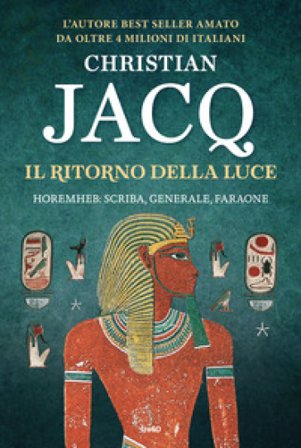 Il ritorno della luce. Horemheb: scriba, generale, faraone Christian Jacq