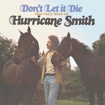 Don't let it die HURRICANE SMITH