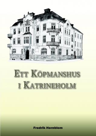 Ett köpmanshus i Katrineholm - Bok av Fredrik Hernblom - Inbunden