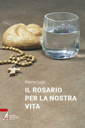 Il Rosario per la nostra vita Remo Lupi