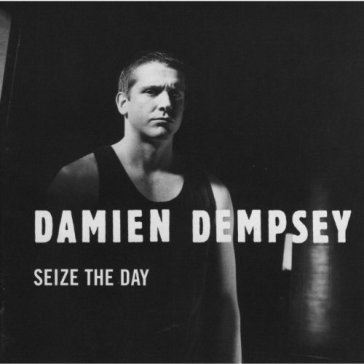 Seize the day DAMIEN DEMPSEY