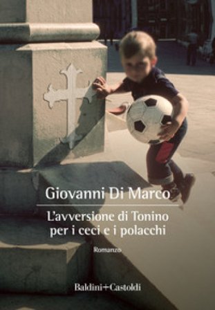 L'avversione di Tonino per i ceci e i polacchi Giovanni Di Marco