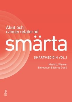Akut- och cancerrelaterad smärta - Smärtmedicin vol.1, ISBN: 9789147112876