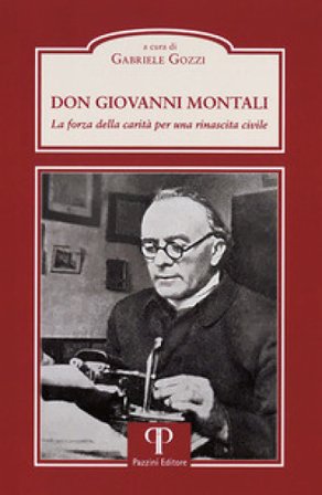 Don Giovanni Montali. La forza della carità per una rinascita civile. Gabriele Gozzi