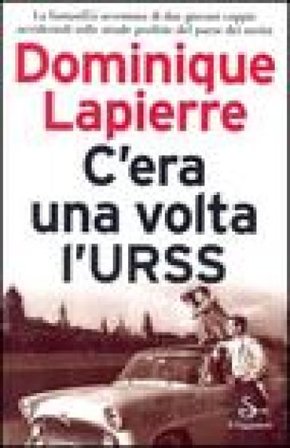 C'era una volta l'URSS Dominique LaPierre