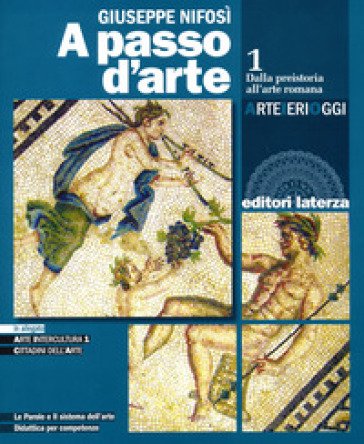 A passo d'arte. Arte ieri oggi. Per le Scuole superiori. Con e-book. Con espansione online. Vol. 1: Dalla preistoria all'arte romana Giuseppe Nifosì