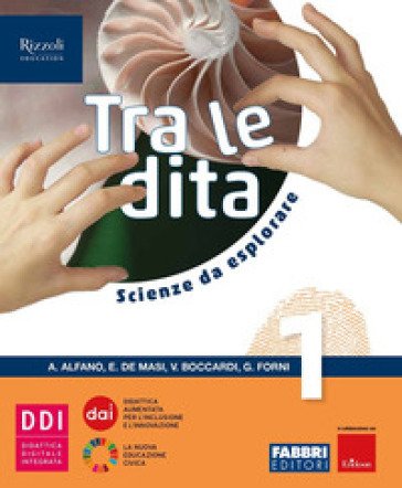 Tra le dita. Scienze da esplorare. Per la Scuola media. Con e-book. Con espansione online. Vol. 1