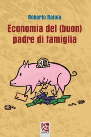 Economia del (buon) padre di famiglia Roberto Raiola