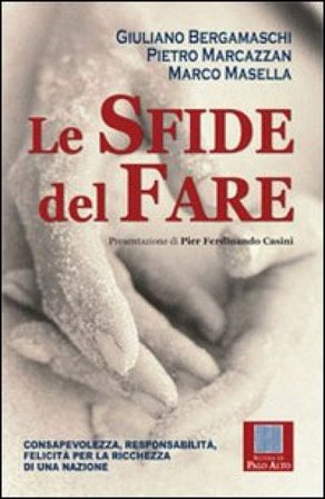 Le sfide del fare. Consapevolezza, responsabilità, felicità per la ricchezza di una nazione Giuliano Bergamaschi