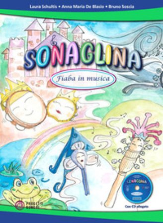Sonaglina. Fiaba in musica. Con CD-Audio Laura Schultis