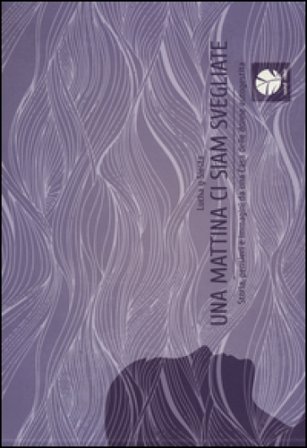 Una mattina ci siam svegliate. Storie, pensieri e immagini da una cas a delle donne autogestita Lucha y Siesta