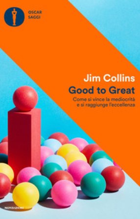 Good to Great. Come si vince la mediocrità e si raggiunge l'eccellenza Jim Collins
