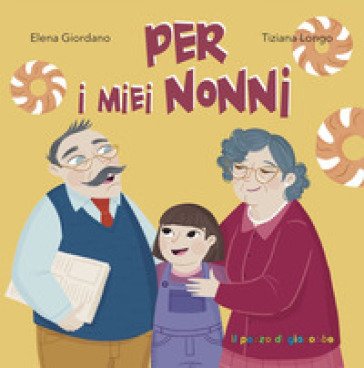Per i miei nonni Elena Giordano