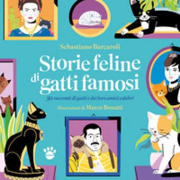 Storie feline di gatti famosi. 50 storie vere di gatti e dei loro amici celebri Sebastiano Barcaroli
