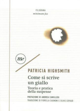 Come si scrive un giallo. Teoria e pratica della suspense Patricia Highsmith