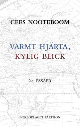 Varmt hjärta, kylig blick : 24 Essäer - Bok av Cees Nooteboom - Inbunden