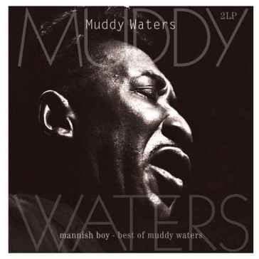 Mannish boy best of Muddy Waters