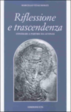 Riflessione e trascendenza. Itinerari a partire da Levinas Marcello Vitali Rosati