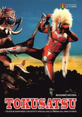 Tokusatsu. I telefilm giapponesi con effetti speciali dalle origini agli anni Ottanta Massimo Nicora