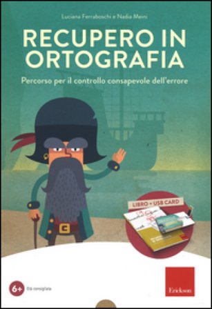 Recupero in ortografia. Percorso per il controllo consapevole dell'errore. Kit. Con chiave USB Luciana Ferraboschi