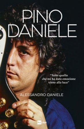 Pino Daniele. «Tutto quello che mi ha dato emozione viene alla luce» Daniele Alessandro