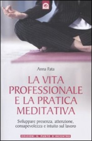 La vita professionale e la pratica meditativa Anna Fata