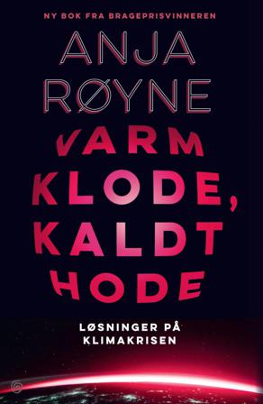 Varm klode, kaldt hode - Bok av Anja Røyne - Hardback