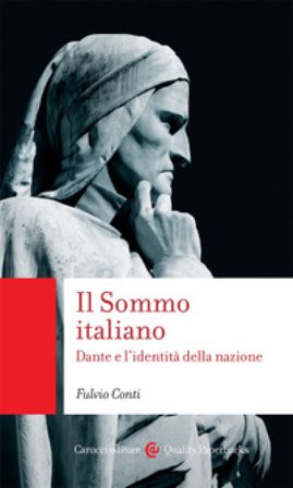 Il Sommo italiano. Dante e l'identità della nazione Fulvio Conti