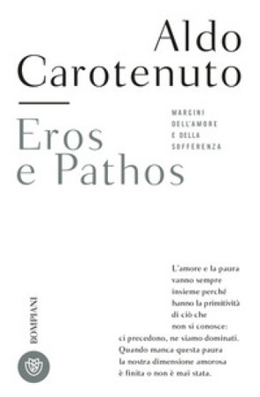 Eros e pathos. Margini dell'amore e della sofferenza Aldo Carotenuto