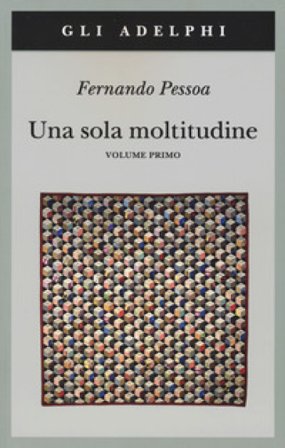 Una sola moltitudine. Testo portoghese a fronte. Vol. 1 Fernando Pessoa