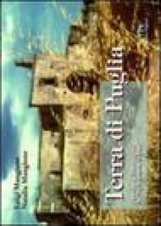 Terra di Puglia. Poesia d'immagine (La Puglia si mette in posa) Luigi Mangione