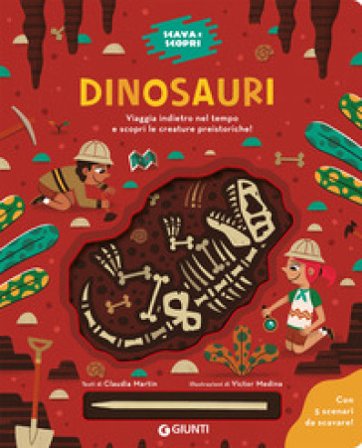 Dinosauri. Scava e scopri. Ediz. a colori. Con bastoncino per scavare Claudia Martin