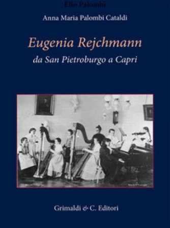 Eugenia Rejchmann da San Pietroburgo a Capri Anna Maria Palombi Cataldi