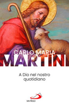 A Dio nel nostro quotidiano Carlo Maria Martini