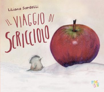 Il viaggio di Scricciolo. Ediz. a colori Liliana Sardelli