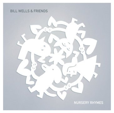 Nursery rhymes BILL WELLS & FRIENDS