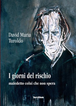 I giorni del rischio David Maria Turoldo