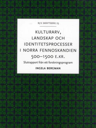 Kulturarv, landskap och identitetsprocesser i norra Fennoskandien 500-1500 - Bok av Ingela Bergman - Häfte