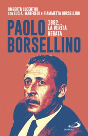 Paolo Borsellino 1992... La verità negata Umberto Lucentini