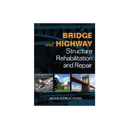 Bridge and Highway Structure Rehabilitation and Repair (inbunden, eng)