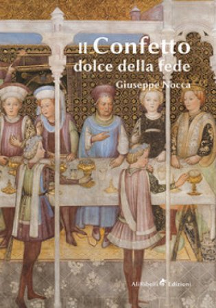 Il confetto. Dolce della fede Giuseppe Nocca