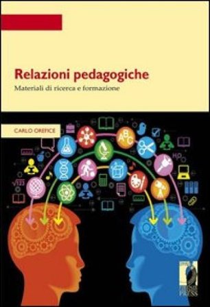 Relazioni pedagogiche. Materiali di ricerca e formazione Carlo Orefice